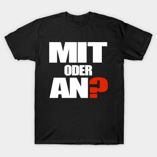 Mit oder AN? T-Shirt